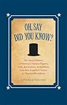 Oh, Say Did You Know?: The Secret History of America's Famous Figures, Fads, Innovations & Emblems (Blackboard Books) Oh, Say Did You Know?: The Secret History of America's Famous Figures, Fads, Innovations & Emblems (Blackboard Books)