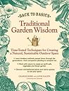 Back to Basics: Traditional Garden Wisdom: Time-Tested Tips and Techniques for Creating a Natural, Sustainable Outdoor Space
