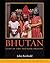 Bhutan: Land of the Thunder Dragon