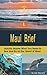 Maui Brief: Quickly Master What You Need to See and Do on the Island of Maui (Vacation Briefs Book 2)
