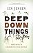 Deep Down Things by Lin Jensen