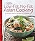 Low-Fat, No-Fat Asian Cooking: 150 Simple, Delicious Recipes for a Healthier You