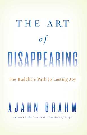 The Art of Disappearing: Buddha's Path to Lasting Joy