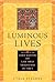 Luminous Lives: The Story o...