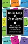 In the Loop & Up to Speed: Clever and Useful Business Terms Every Go-Getter Needs In the Loop & Up to Speed: Clever and Useful Business Terms Every Go-Getter Needs