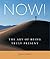 NOW!: The Art of Being Trul...