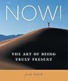 NOW!: The Art of Being Truly Present