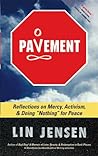 Pavement: Reflections on Mercy, Activism, and Doing "Nothing" for Peace Pavement: Reflections on Mercy, Activism, and Doing "Nothing" for Peace
