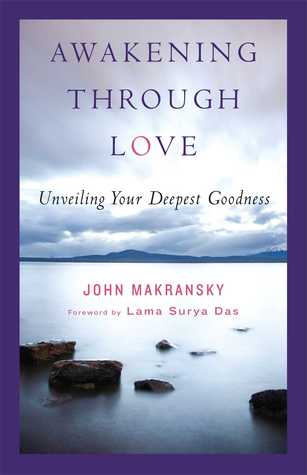 Awakening Through Love: Unveiling Your Deepest Goodness (Paperback)