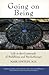 Going on Being: Life at the Crossroads of Buddhism and Psychotherapy
