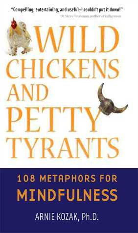 Wild Chickens and Petty Tyrants: 108 Metaphors for Mindfulness (Paperback)