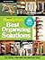 The Family Handyman's Best Organizing Solutions: Cut Clutter, Store More, and Gain Acres of Closet Space
