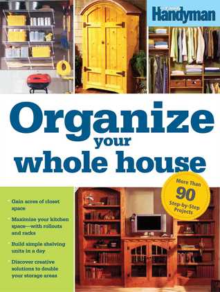 Organize Your Whole House: Do-it-yourself Projects for Every Room! (Paperback)