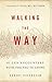Walking the Way: 81 Zen Encounters with the Tao Te Ching
