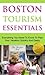Boston Travel Guide: Tourism Essentials: A Tourist Guide To The Boston Subway, Aquarium, MFA, Freedom Trail And More...