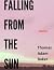 FALLING FROM THE SUN by Thomas Adam Baker