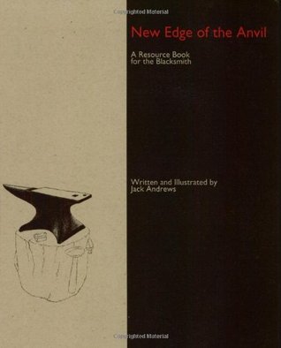 New Edge of the Anvil: A Resource Book for the Blacksmith