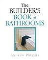The Builder's Book of Bathrooms: For Pros by Pros