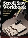 Scroll Saw Workbook: Learn to Use Your Scroll Saw in 25 Skill-Building Chapters