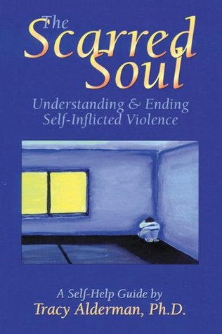 The Scarred Soul: Understanding and Ending Self-Inflicted Violence (Paperback)