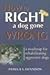 How to Right a Dog Gone Wrong: A Road Map for Rehabilitating Aggressive Dogs