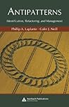 Antipatterns: Identification, Refactoring, and Management (Auerbach Series on Applied Software Engineering)