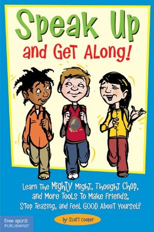 Speak Up and Get Along!: Learn the Mighty Might, Thought Chop, and More Tools to Make Friends, Stop Teasing, and Feel Good About Yourself (Paperback)