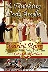 The Finishing of Lady Amelia, Prequel to Betrayals of the Heart (Sisters of the Heart Series)