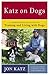 Katz on Dogs by Jon Katz