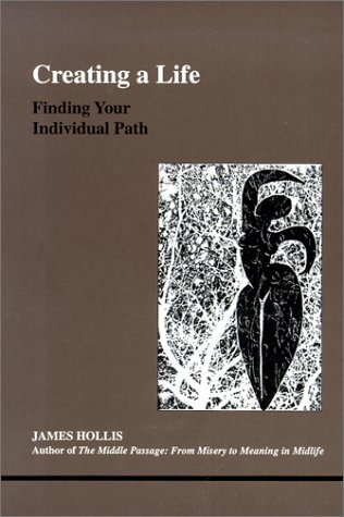 Creating a Life: Finding Your Individual Path (Studies in Jungian Psychology by Jungian Analysts, 92)