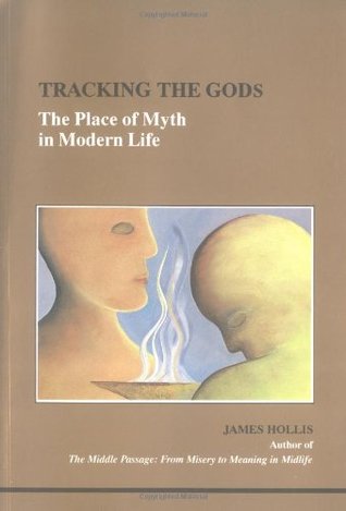 Tracking the Gods: The Place of Myth in Modern Life (Studies in Jungian Psychology by Jungian Analysts, 68)