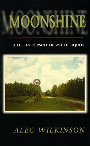 Moonshine: A Life in Pursuit of White Liquor (A Ruminator Find)