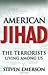 American Jihad: The Terrorists Living Among Us