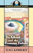 The Ghost and the Femme Fatale (Haunted Bookshop Mystery, #4)