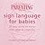 Sign Language for Babies Cards : 50 Easy Words to Learn