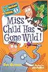 Miss Child Has Gone Wild! by Dan Gutman