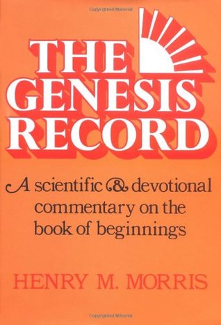 The Genesis Record: A Scientific and Devotional Commentary on the Book of Beginnings (Hardcover)