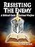 Resisting The Enemy A Biblical Guide to Spiritual Warfare