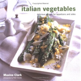 Italian Vegetables: Delicious Recipes For Appetizers And Sides (Hardcover)