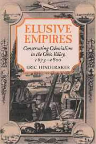 Elusive Empires: Constructing Colonialism in the Ohio Valley, 1673–1800 (Paperback)