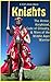A Kid's Book About Knights: The Armor, Knighthood, Code of Chivalry, & More of the Middle Ages Warrior