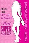 Black Girl - Getting to Wealthy: Build Super Savings