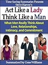 Summary: Act Like a Lady, Think Like a Man Summary: Act Like a Lady, Think Like a Man