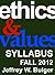 Ethics & Values Syllabus: Fall 2012 (MORAL PHILOSOPHY: A Theoretical and Practical Approach to Moral Decision-Making Book 0)