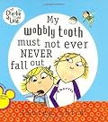 My Wobbly Tooth Must Not Ever Never Fall Out