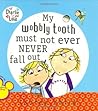 My Wobbly Tooth Must Not Ever Never Fall Out (Charlie and Lola)