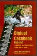 Bigfoot Casebook Updated: Sightings & Encounters from 1818 to 2004