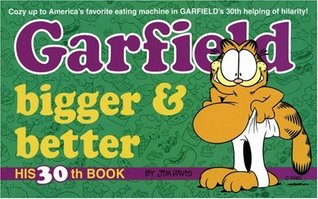 Garfield Bigger and Better (Garfield, #30)