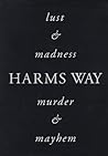 Harm's Way: Lust & Madness & Murder & Mayhem