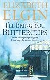 I'll Bring You Buttercups by Elizabeth Elgin